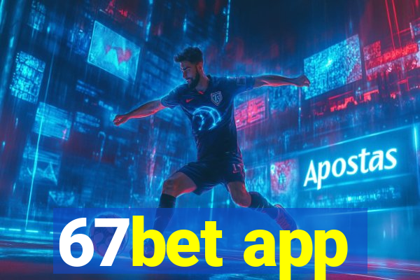 67bet app